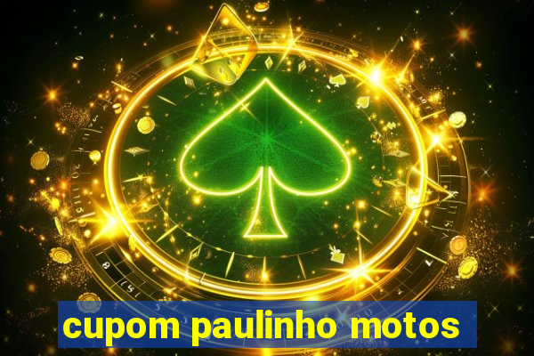 cupom paulinho motos